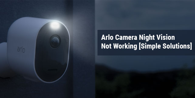 Arlo Camera Night Vision Not Working