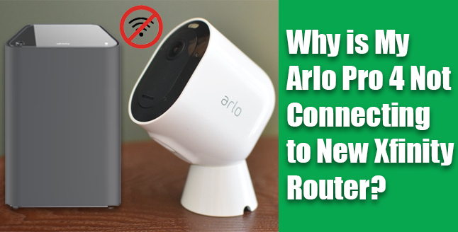 My Arlo Pro 4 Not Connecting to New Xfinity Router